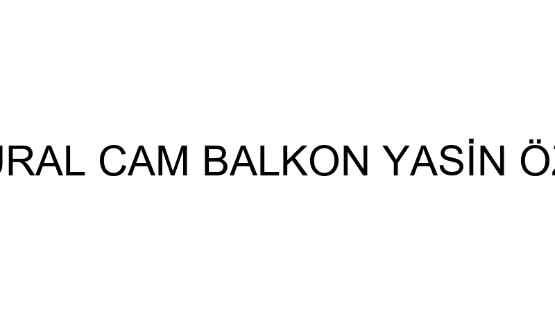 NATURAL CAM BALKON YASİN ÖZKAN