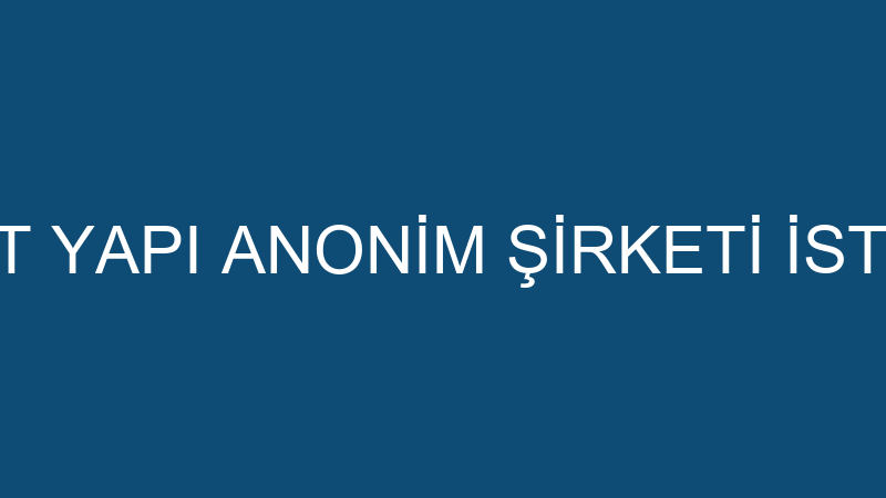 TERAS1 İNŞAAT YAPI ANONİM ŞİRKETİ İSTANBUL ŞUBESİ