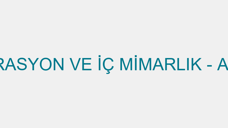 DEKORMİ DEKORASYON VE İÇ MİMARLIK - AKYOL EMLAK MÜ