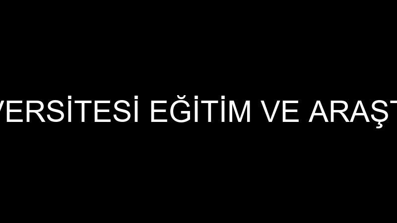 AHİ EVRAN ÜNİVERSİTESİ EĞİTİM VE ARAŞTIRMA HASTANE