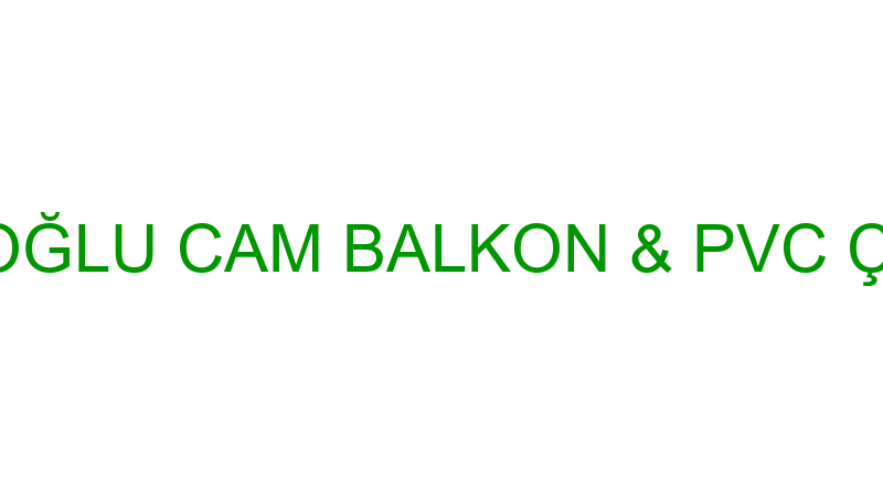 ÖMER KOÇ-KOÇOĞLU CAM BALKON & PVC ÇARMUZU ŞUBESİ
