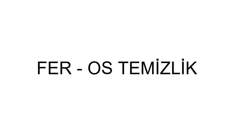 FER - OS TEMİZLİK