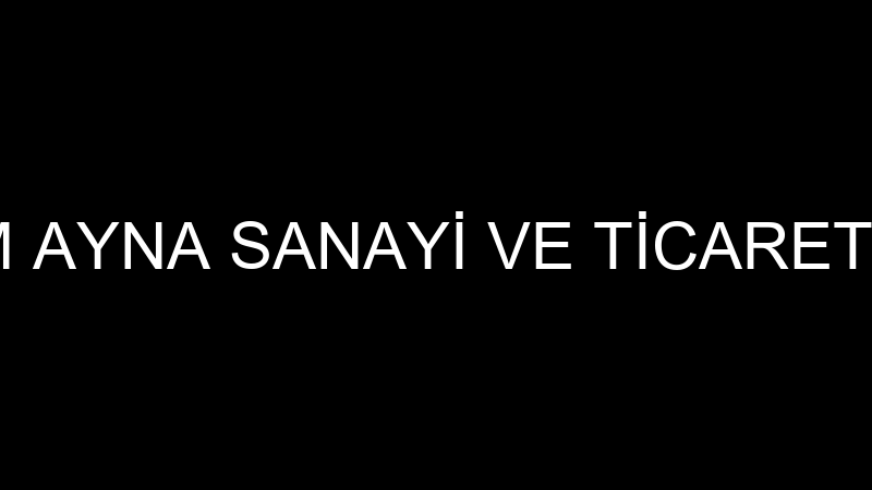 MORKOYUN CAM AYNA SANAYİ VE TİCARET LİMİTED ŞİRKET