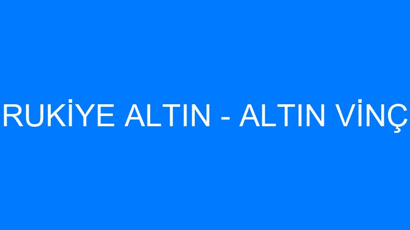 RUKİYE ALTIN - ALTIN VİNÇ