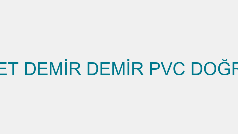 FİKRET DEMİR DEMİR PVC DOĞRAMA