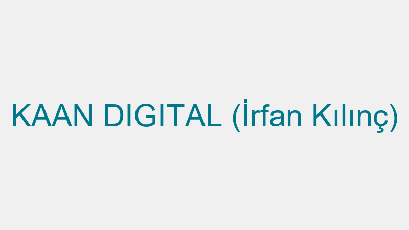 KAAN DIGITAL (İrfan Kılınç)