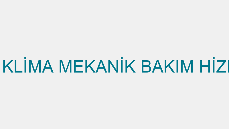HASSAS KLİMA MEKANİK BAKIM HİZMETLERİ