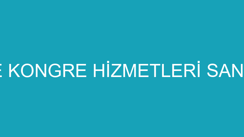 SEDEF FUAR VE KONGRE HİZMETLERİ SANAYİ VE TİCARET