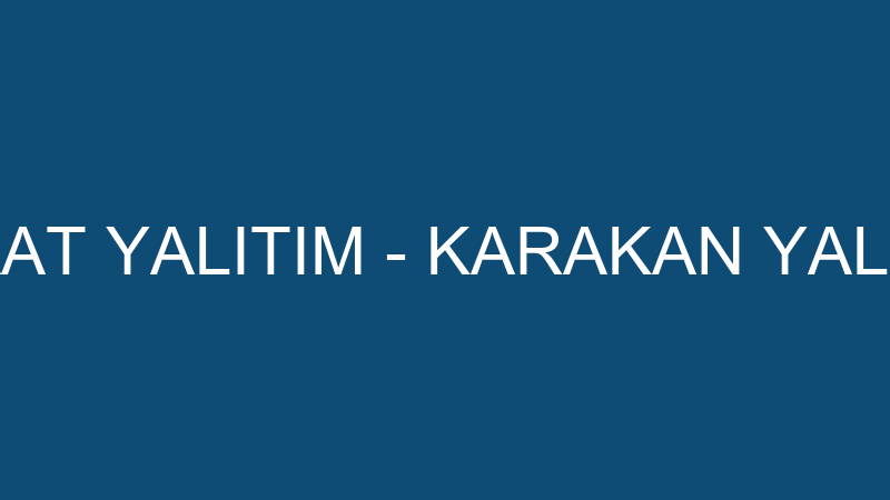KARAKAN İNŞAAT YALITIM - KARAKAN YALITIM İNŞAAT LT