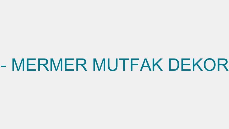YILSA MERMER - MERMER MUTFAK DEKORASYON LTD.ŞTİ.