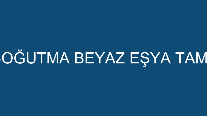 TEKNİK SOĞUTMA BEYAZ EŞYA TAMİR BAKIM