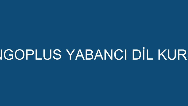 LİNGOPLUS YABANCI DİL KURSU