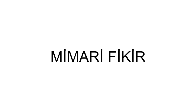 MİMARİ FİKİR