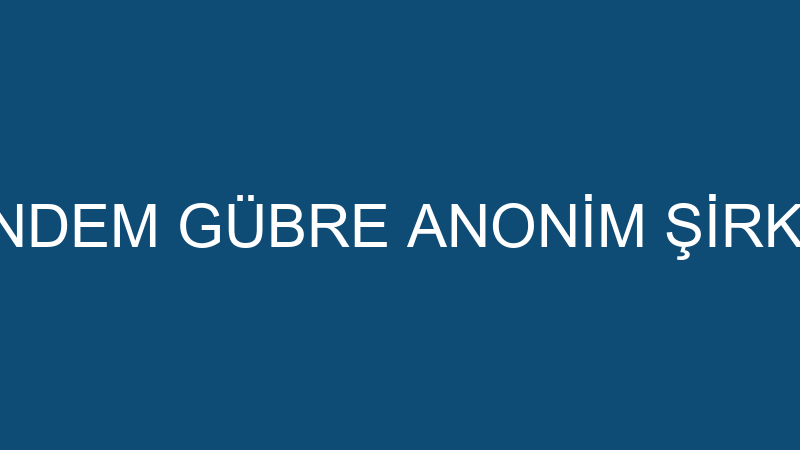 CANDEM GÜBRE ANONİM ŞİRKETİ