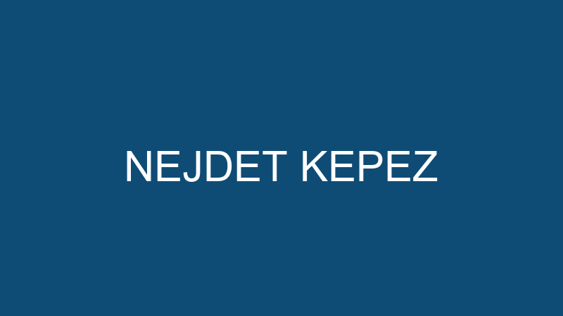 NEJDET KEPEZ