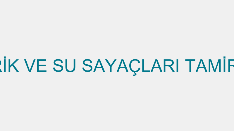 ANTSEL ELEKTRİK VE SU SAYAÇLARI TAMİR VE AYAR LABO