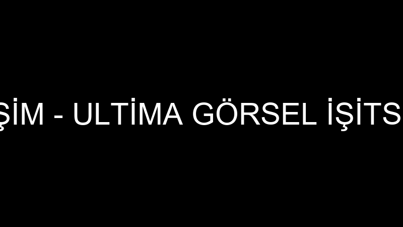 ULTİMA İLETİŞİM - ULTİMA GÖRSEL İŞİTSEL İLETİŞİM H