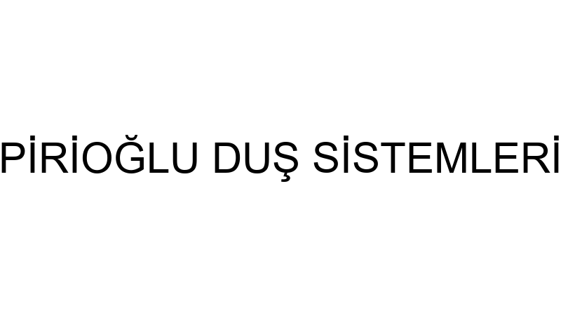 PİRİOĞLU DUŞ SİSTEMLERİ