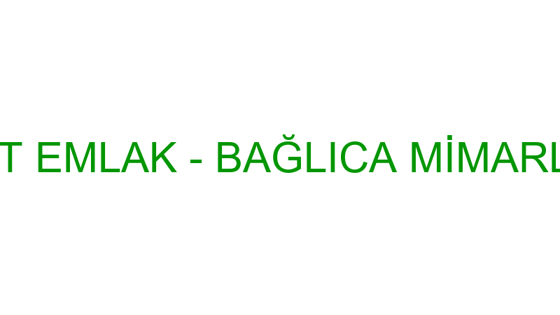 BAĞLICA İNŞAAT EMLAK - BAĞLICA MİMARLIK MÜHENDİSLİ