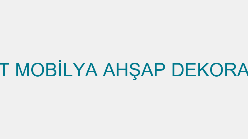 SAMET MOBİLYA AHŞAP DEKORASYON
