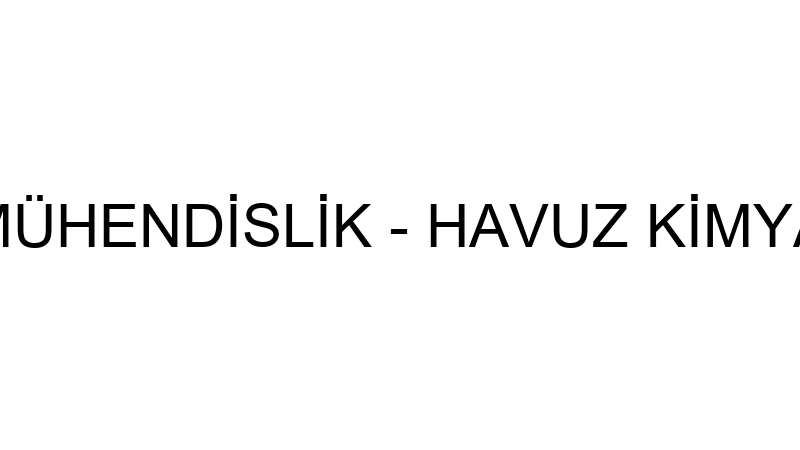 BEYAZ ÇEVRE MÜHENDİSLİK - HAVUZ KİMYA İNŞAAT MAKİN
