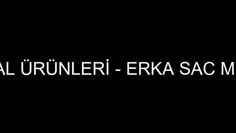 ERKA SAC METAL ÜRÜNLERİ - ERKA SAC METAL ÜRÜNLERİ