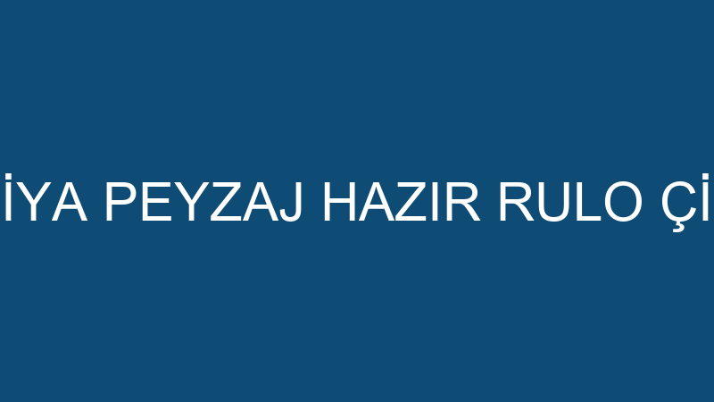 MİYA PEYZAJ HAZIR RULO ÇİM