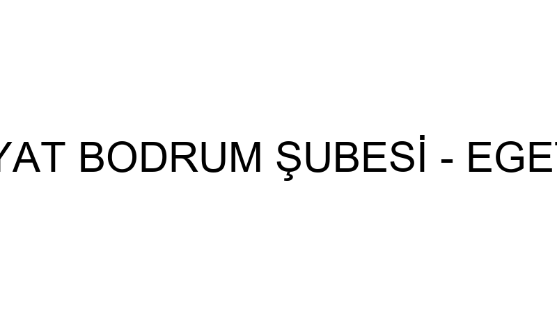 EGE TUR NAKLİYAT BODRUM ŞUBESİ - EGETUR EVDEN EVE