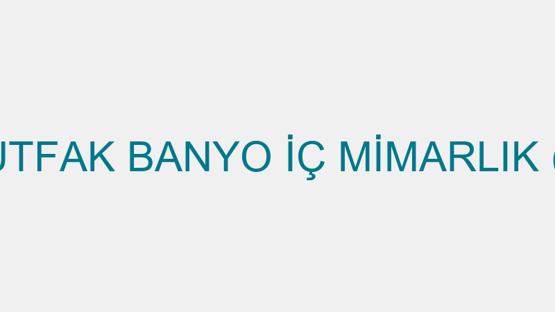ADECO MUTFAK BANYO İÇ MİMARLIK (Hakan Bal)