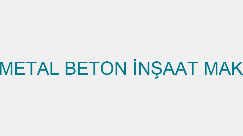 METAL BETON - METAL BETON İNŞAAT MAKİNA MADENCİLİK