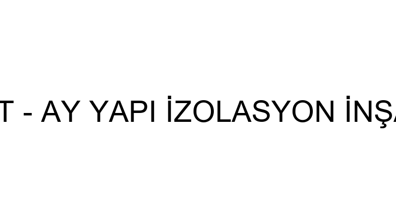 AYYAPI İNŞAAT - AY YAPI İZOLASYON İNŞAAT SAN. VE T
