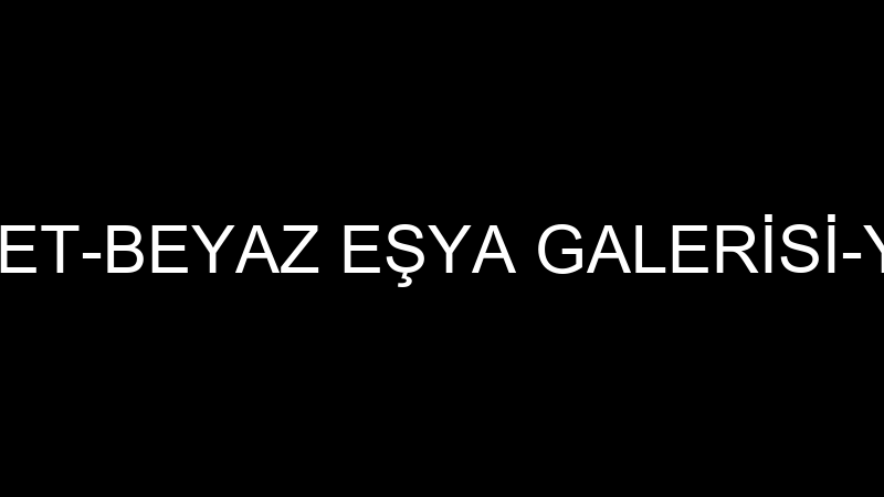 NURLU TİCARET-BEYAZ EŞYA GALERİSİ-YUSUF NURLU