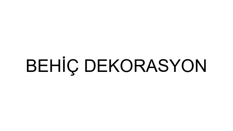 BEHİÇ DEKORASYON