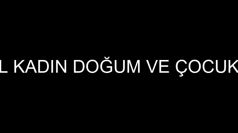 T.C.S.B. BİNGÖL KADIN DOĞUM VE ÇOCUK HASTALIKLARI