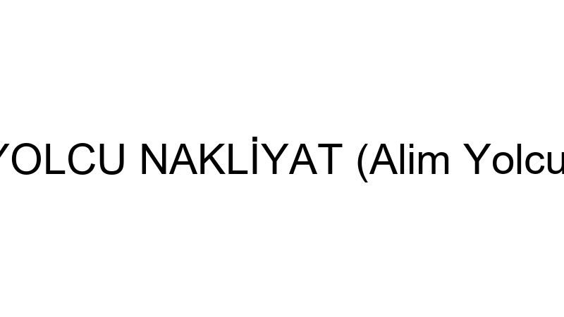 YOLCU NAKLİYAT (Alim Yolcu)