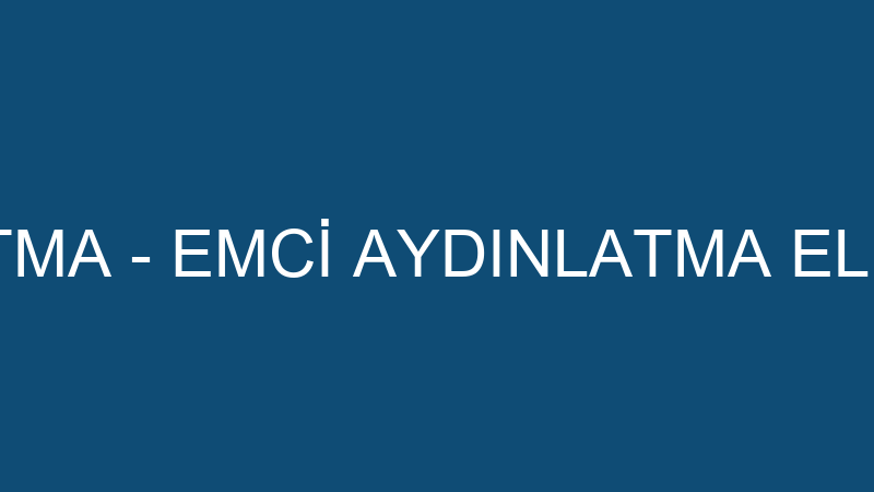 EMCİ AYDINLATMA - EMCİ AYDINLATMA ELEKTRİK İMALAT
