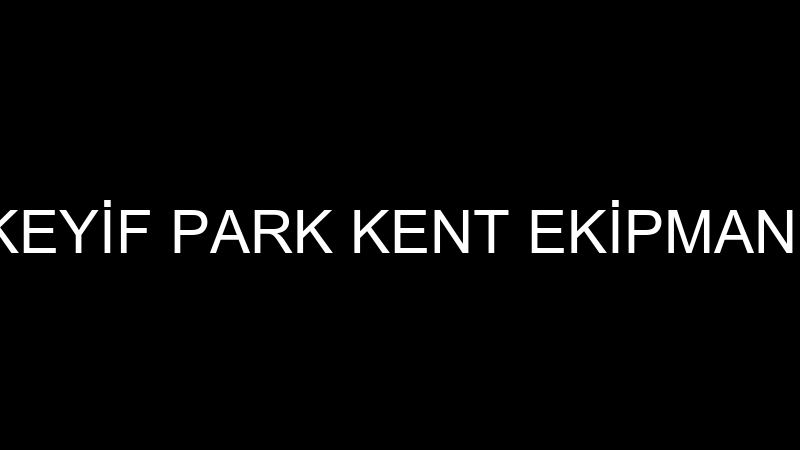 KEYİF PARK - KEYİF PARK KENT EKİPMANLARI İTHALAT İ