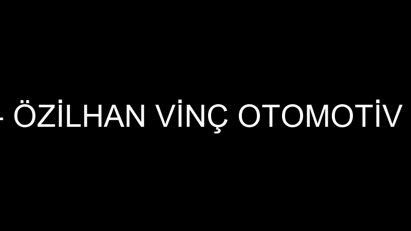 ÖZİLHAN VİNÇ - ÖZİLHAN VİNÇ OTOMOTİV NAKLİYAT İNŞA