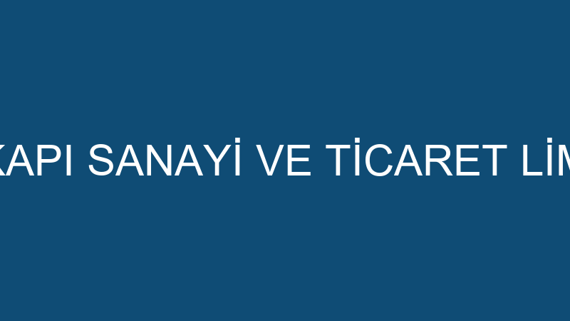 DOĞU ÇELİK KAPI SANAYİ VE TİCARET LİMİTED ŞİRKETİ