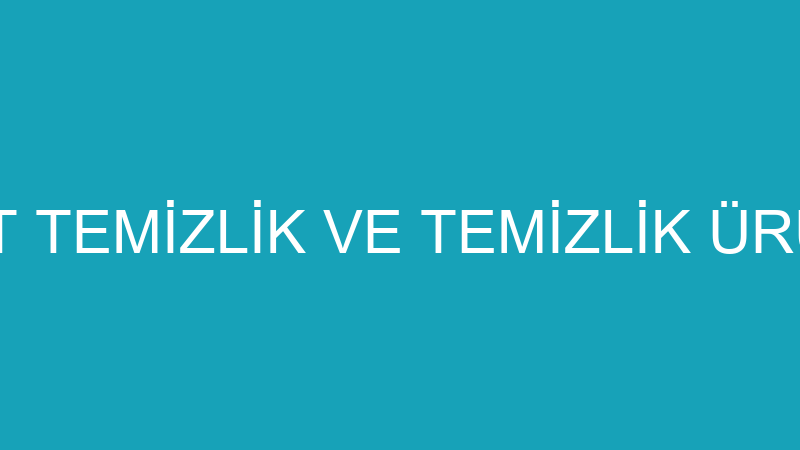 ADANA HABİTAT TEMİZLİK VE TEMİZLİK ÜRÜNLERİ TURİZM