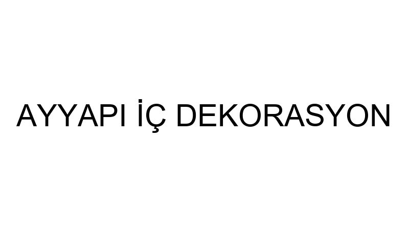 AYYAPI İÇ DEKORASYON