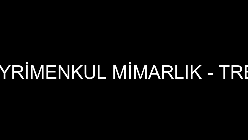 TREND WORD GAYRİMENKUL MİMARLIK - TREND WORD GAYRİ