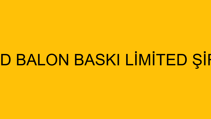 TREND BALON BASKI LİMİTED ŞİRKETİ