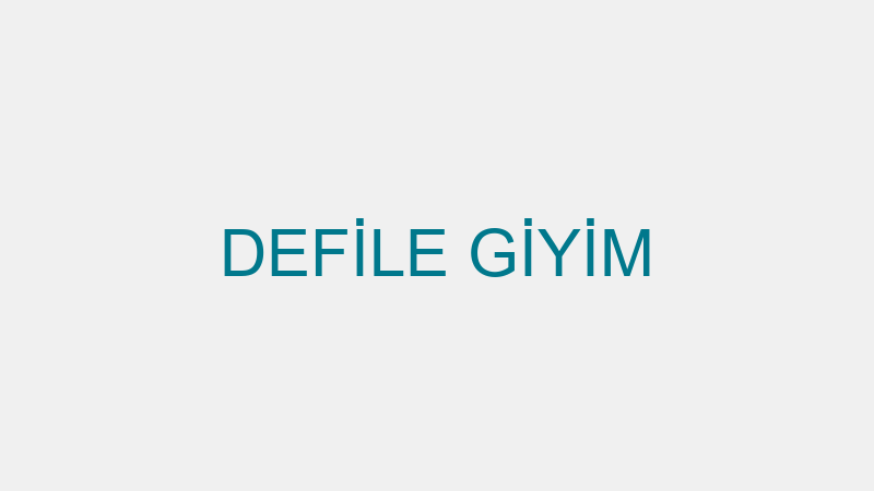 DEFİLE GİYİM