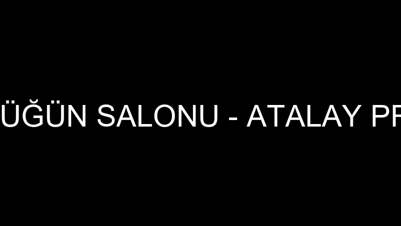ATALAY PRENS DÜĞÜN SALONU - ATALAY PRENS DÜĞÜN PLA