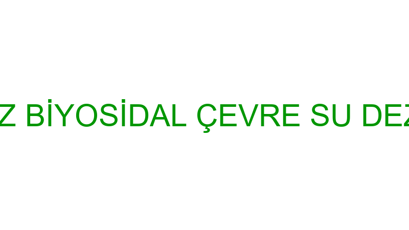 ERDİNÇ AKYÜZ BİYOSİDAL ÇEVRE SU DEZENFEKSİYON