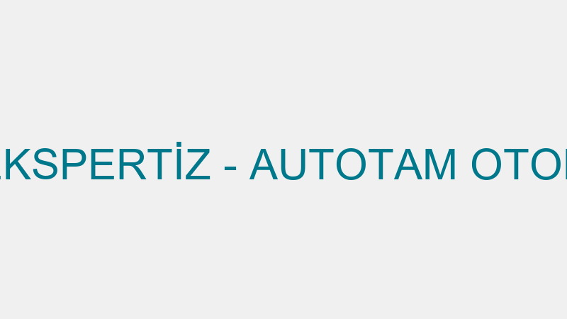 AUTOTAM OTO EKSPERTİZ - AUTOTAM OTOMOTİV SAN. VE T