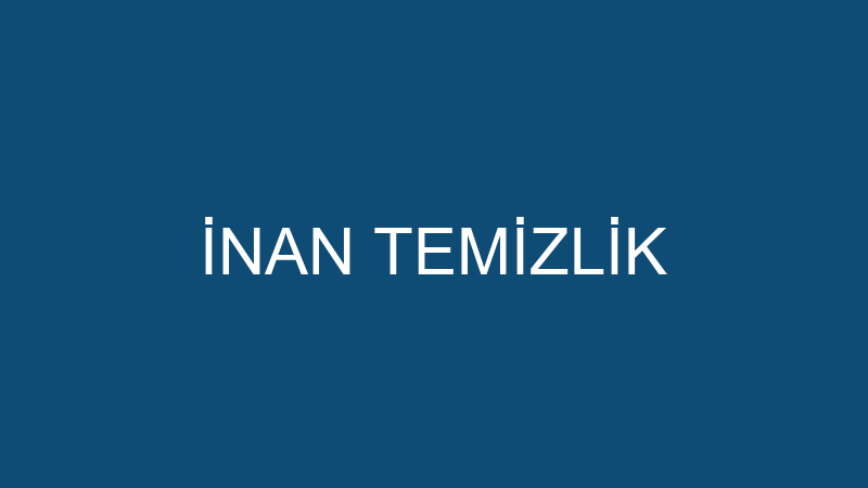 İNAN TEMİZLİK