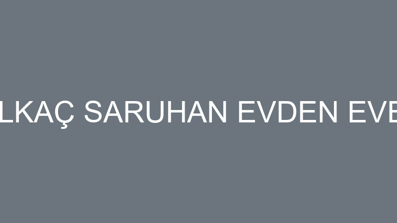RECEP İNALKAÇ SARUHAN EVDEN EVE NAKLİYAT