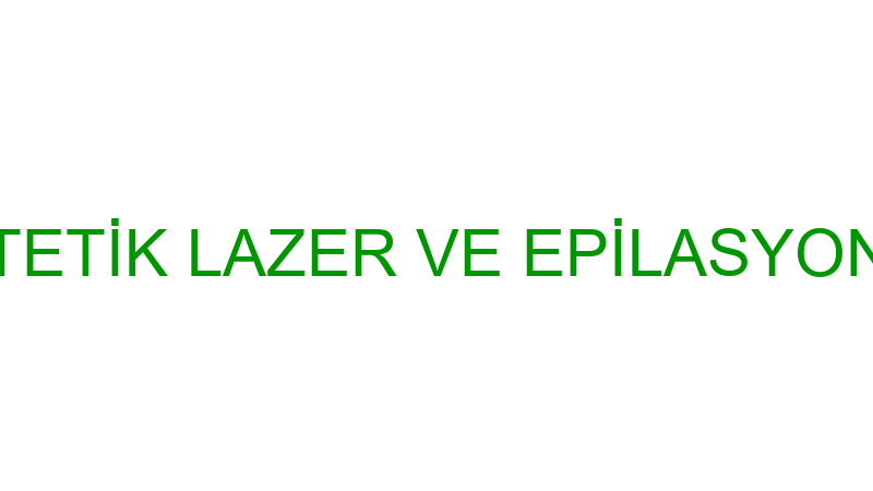 ESTELAZER ESTETİK LAZER VE EPİLASYON HİZMETLERİ Tİ